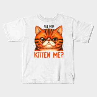 Are you kitten me Funny Cat Quote Hilarious Sayings Humor Gift Kids T-Shirt